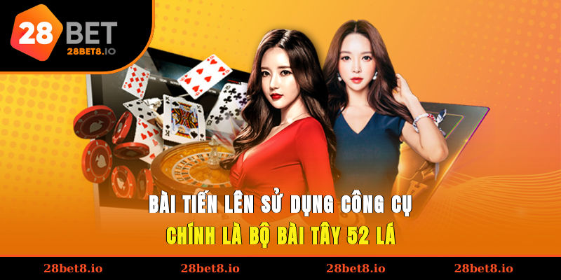 Cách chơi bài Tiến Lên sử dụng bộ bài Tây 52 lá